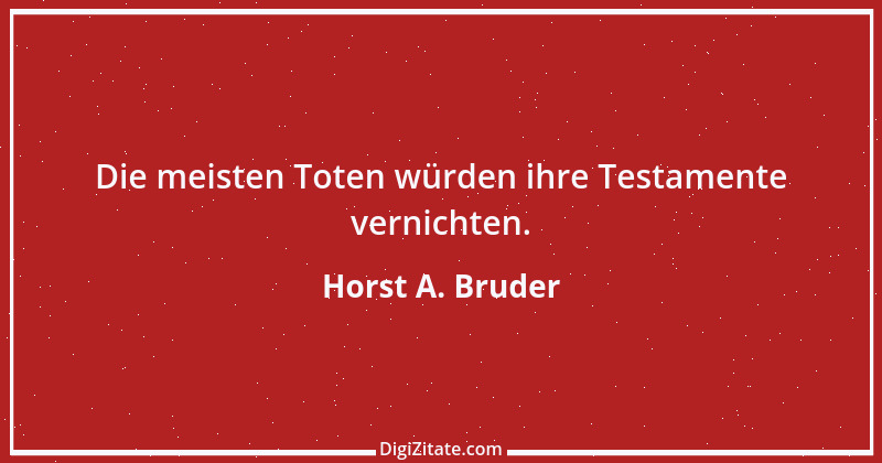 Zitat von Horst A. Bruder 7