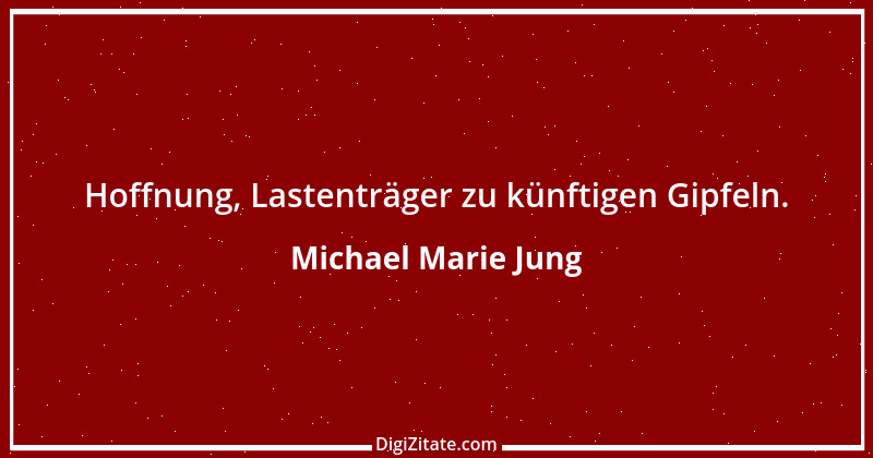 Zitat von Michael Marie Jung 443