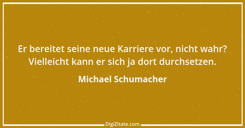 Zitat von Michael Schumacher 26