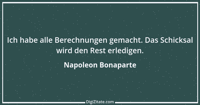 Zitat von Napoleon Bonaparte 226