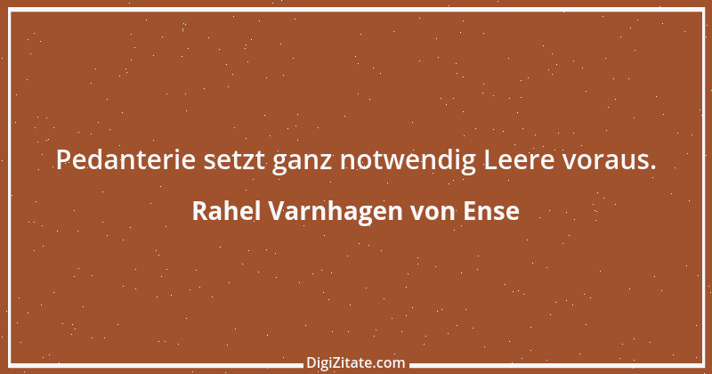 Zitat von Rahel Varnhagen von Ense 64