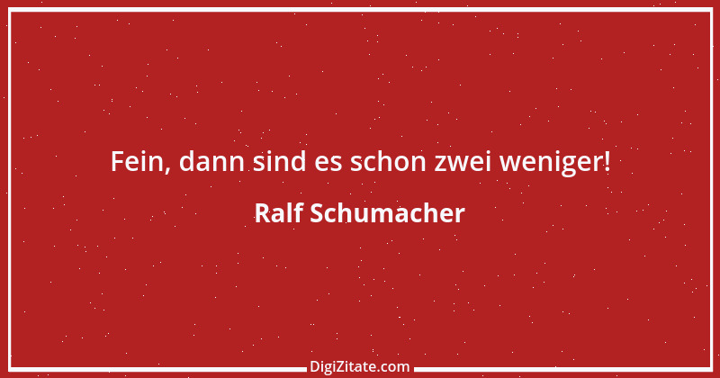 Zitat von Ralf Schumacher 9