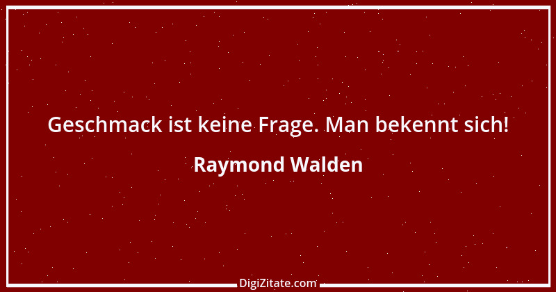 Zitat von Raymond Walden 349