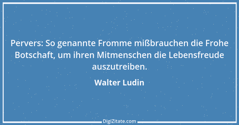 Zitat von Walter Ludin 1378