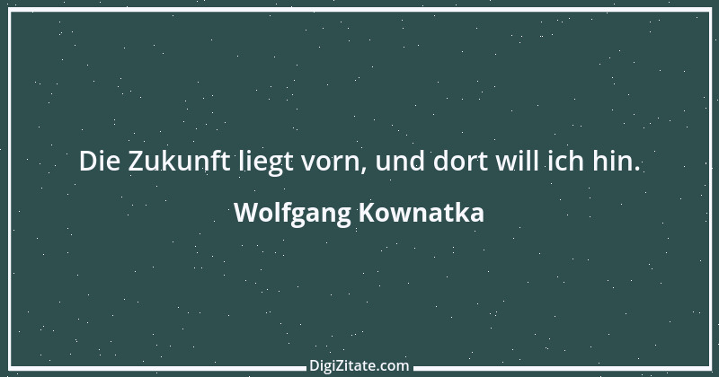 Zitat von Wolfgang Kownatka 120