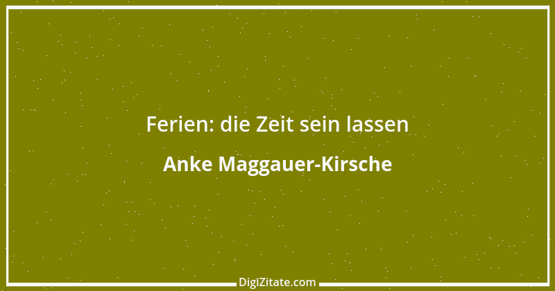 Zitat von Anke Maggauer-Kirsche 174