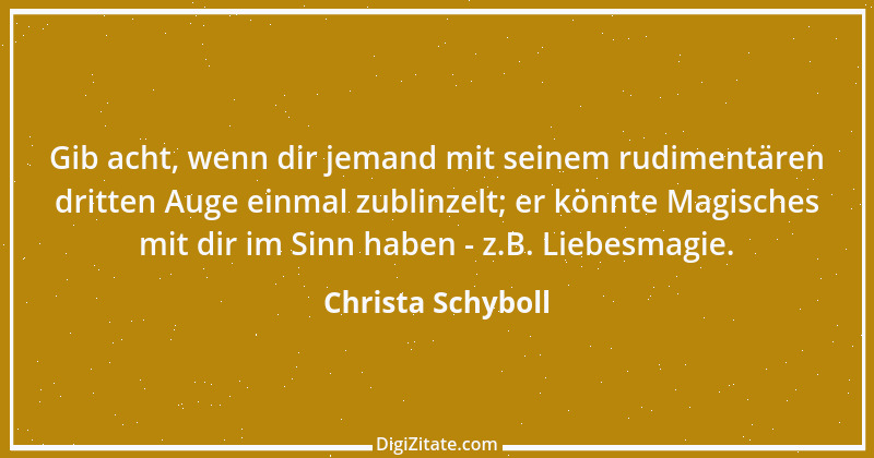 Zitat von Christa Schyboll 127