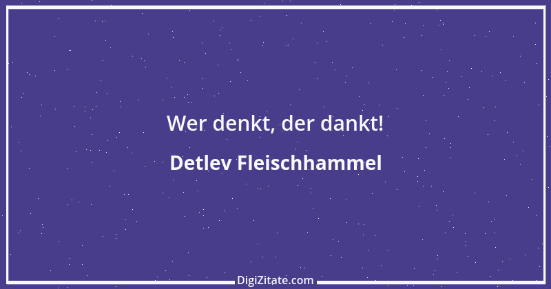 Zitat von Detlev Fleischhammel 18