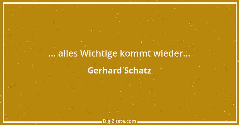 Zitat von Gerhard Schatz 1