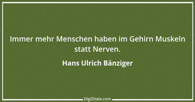 Zitat von Hans Ulrich Bänziger 187