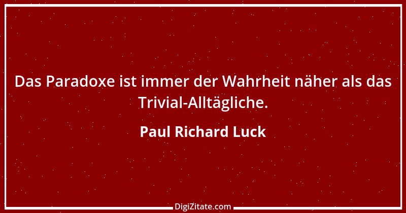 Zitat von Paul Richard Luck 116