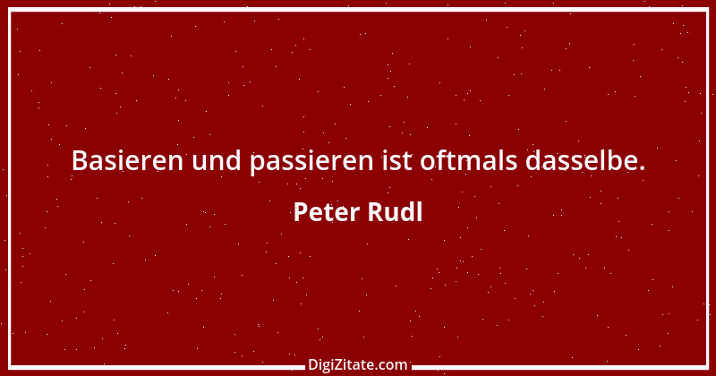 Zitat von Peter Rudl 151