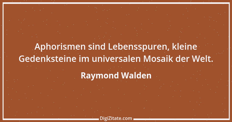 Zitat von Raymond Walden 350