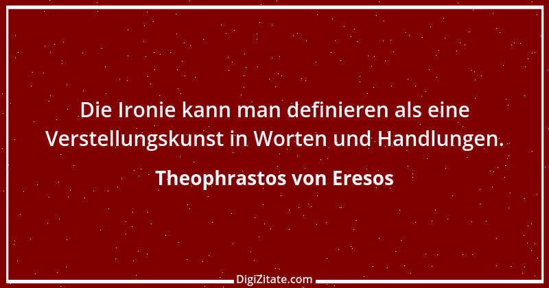 Zitat von Theophrastos von Eresos 9