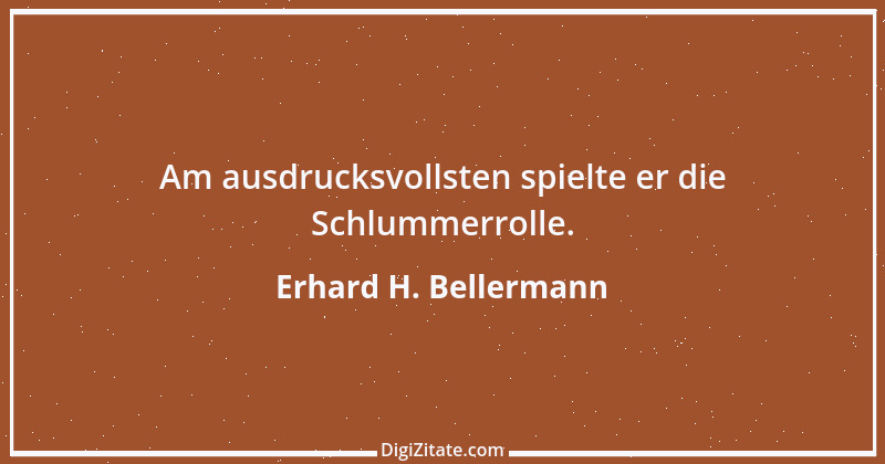 Zitat von Erhard H. Bellermann 392