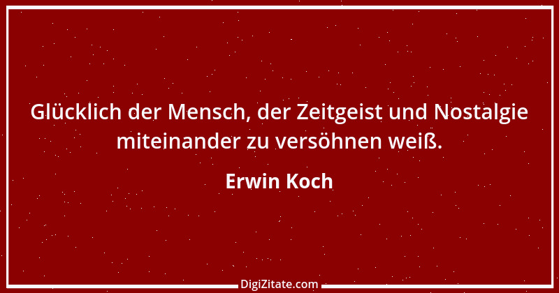 Zitat von Erwin Koch 9