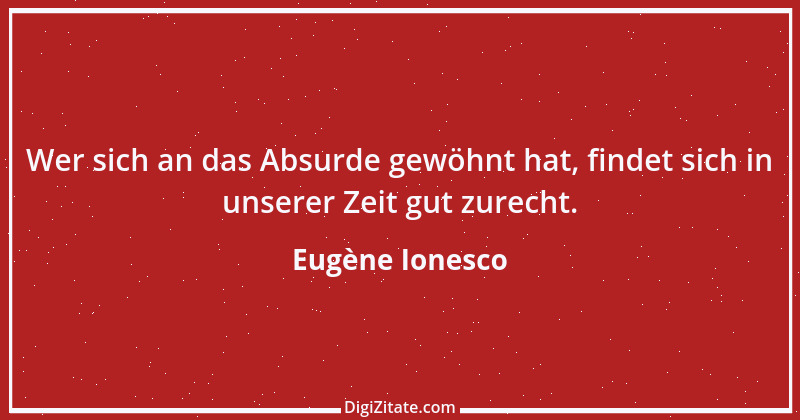 Zitat von Eugène Ionesco 11