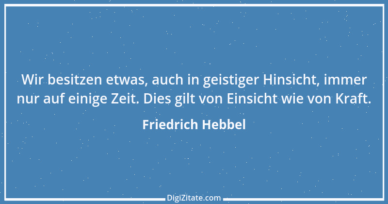 Zitat von Friedrich Hebbel 233