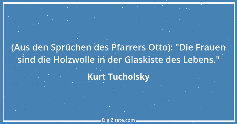 Zitat von Kurt Tucholsky 419