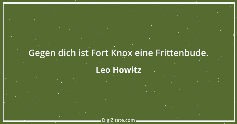 Zitat von Leo Howitz 1