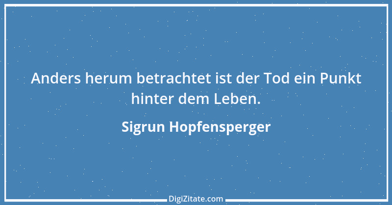 Zitat von Sigrun Hopfensperger 46