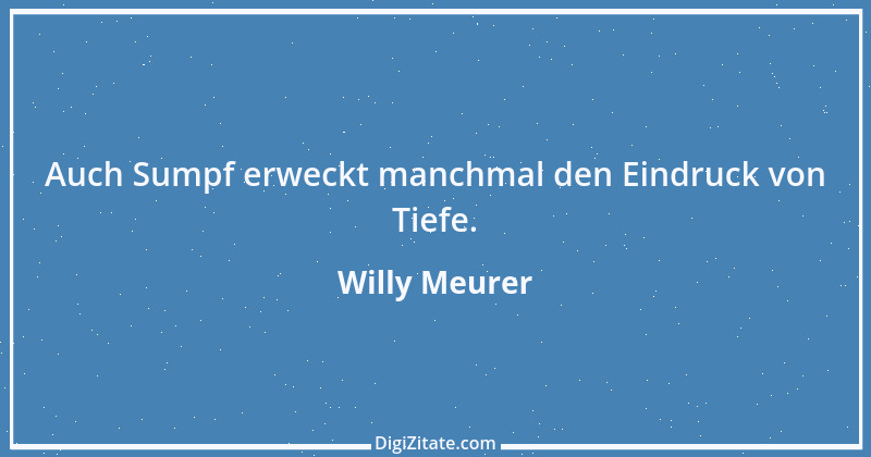 Zitat von Willy Meurer 1179