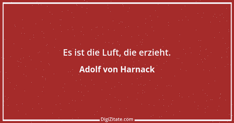 Zitat von Adolf von Harnack 1