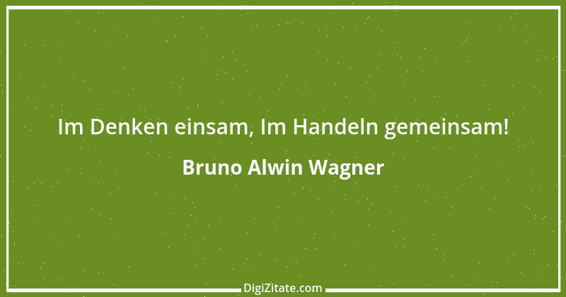 Zitat von Bruno Alwin Wagner 5