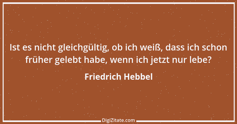 Zitat von Friedrich Hebbel 234