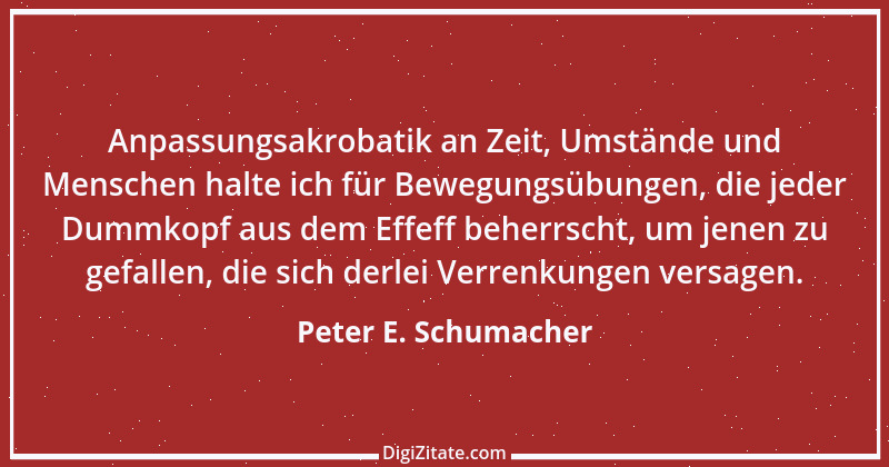 Zitat von Peter E. Schumacher 684