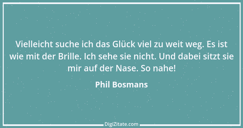 Zitat von Phil Bosmans 133