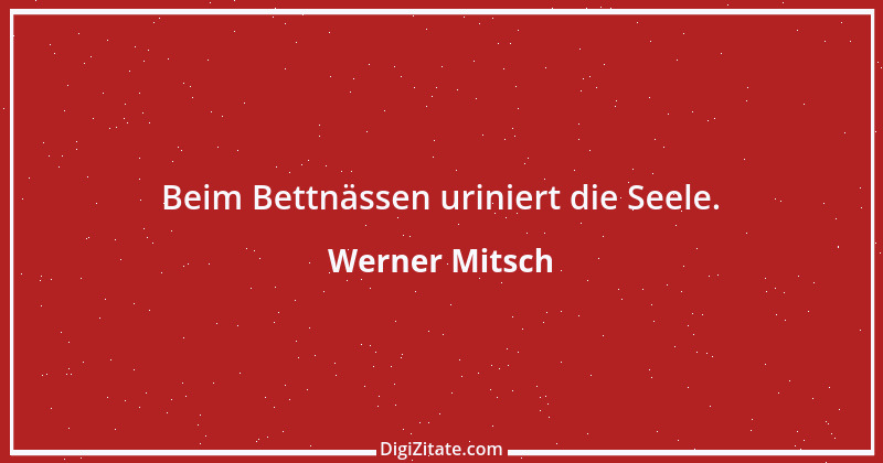 Zitat von Werner Mitsch 583