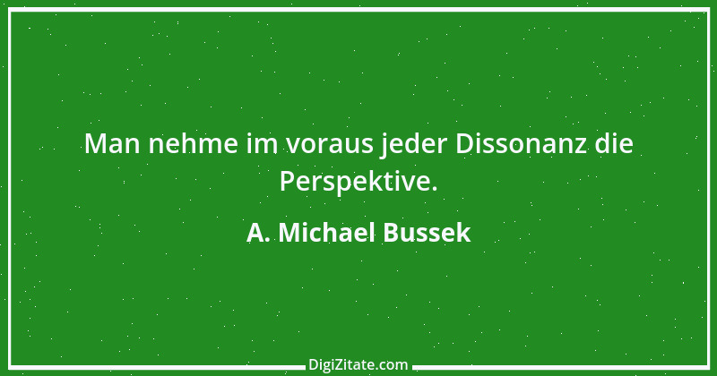 Zitat von A. Michael Bussek 151