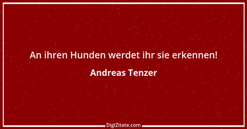 Zitat von Andreas Tenzer 223