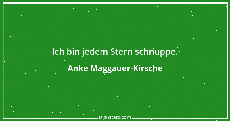 Zitat von Anke Maggauer-Kirsche 177