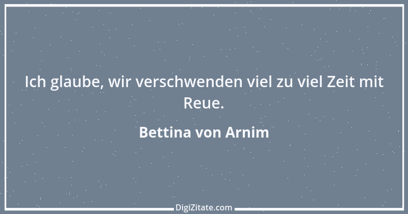 Zitat von Bettina von Arnim 135