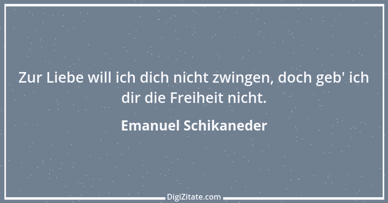 Zitat von Emanuel Schikaneder 1