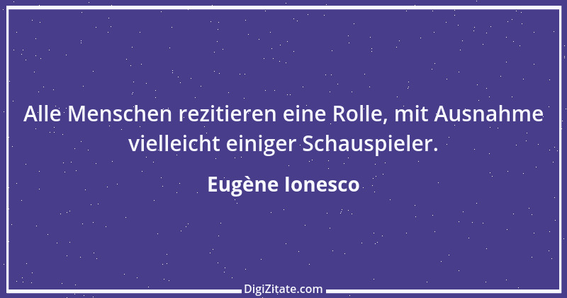 Zitat von Eugène Ionesco 13