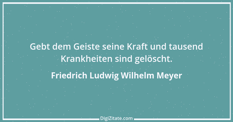 Zitat von Friedrich Ludwig Wilhelm Meyer 7