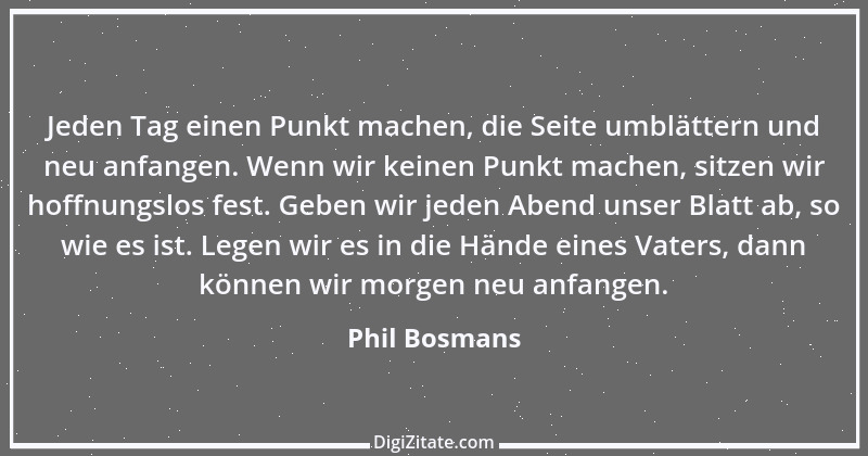 Zitat von Phil Bosmans 134