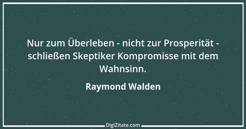 Zitat von Raymond Walden 353