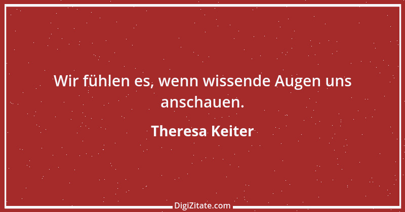 Zitat von Theresa Keiter 2