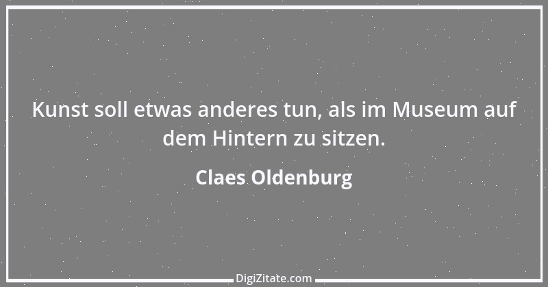 Zitat von Claes Oldenburg 1