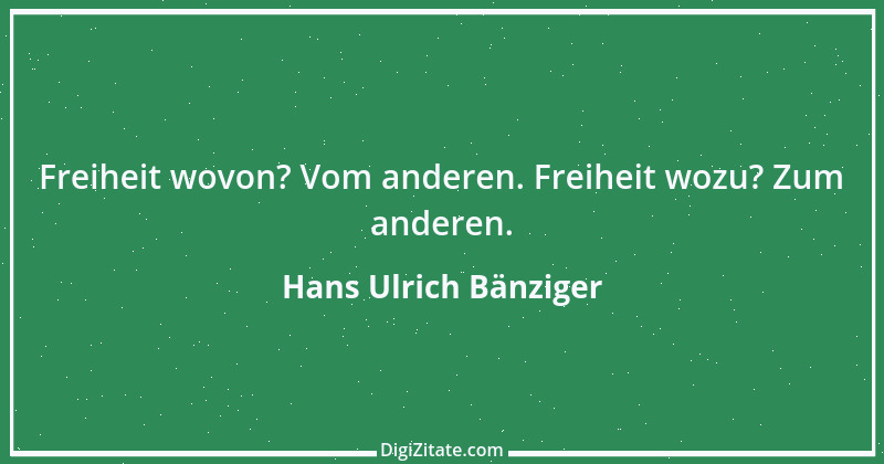 Zitat von Hans Ulrich Bänziger 191