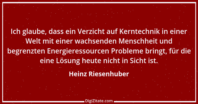 Zitat von Heinz Riesenhuber 16