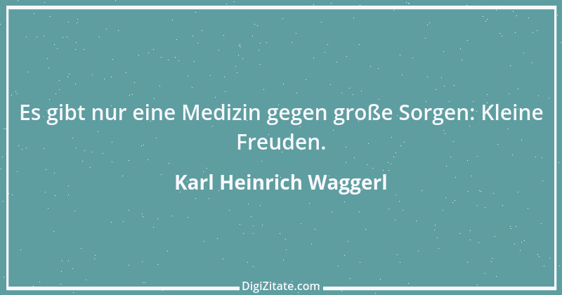 Zitat von Karl Heinrich Waggerl 99