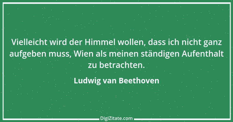 Zitat von Ludwig van Beethoven 19