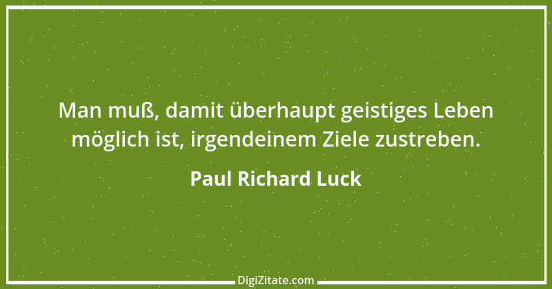 Zitat von Paul Richard Luck 120