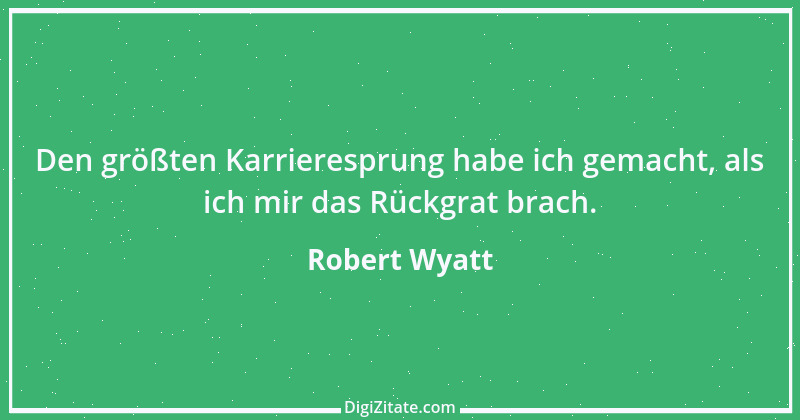 Zitat von Robert Wyatt 1