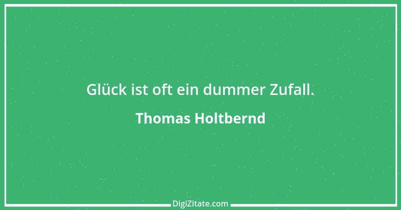 Zitat von Thomas Holtbernd 80